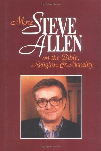 More Steve Allen on the Bible, Religion & Morality