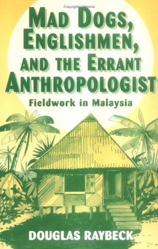 Mad dogs, Englishmen, and the errant anthropologist