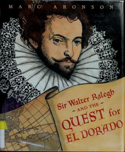 Sir Walter Ralegh and the quest for El Dorado