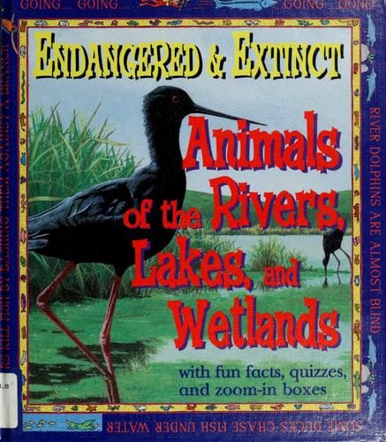 Animals of the rivers, lakes, and wetlands