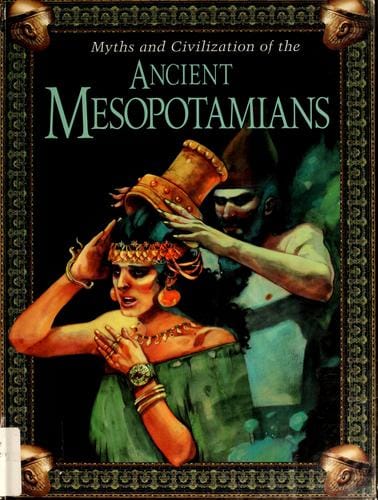 Myths and civilization of the ancient Mesopotamians