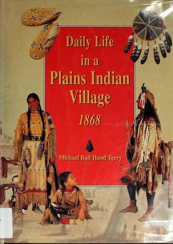 Daily life in a Plains Indian village, 1868