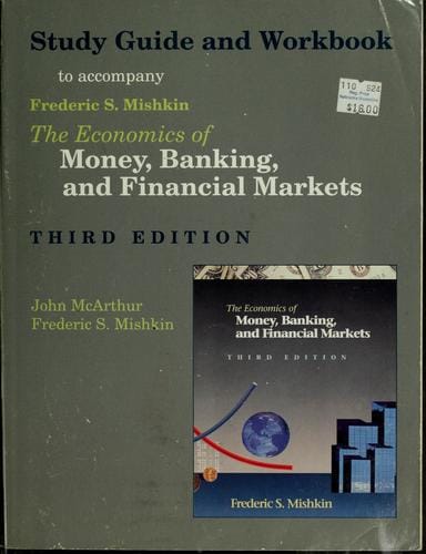 Study guide and workbook to accompany The economics of money, banking, and financial markets, 3rd ed., Frederic S. Mishkin