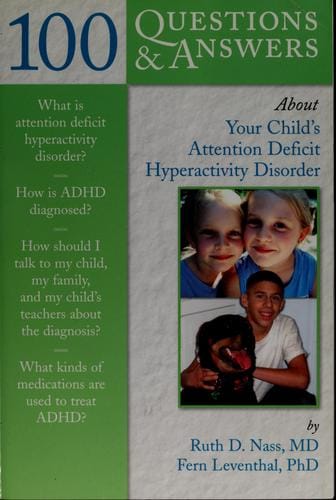 100 questions & answers about your child's attention deficit hyperactivity disorder