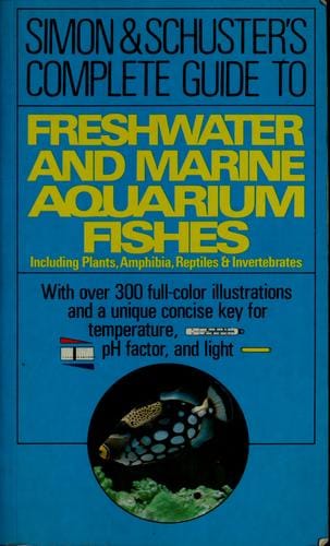 Simon and Schuster's complete guide to freshwater and marine aquarium fishes