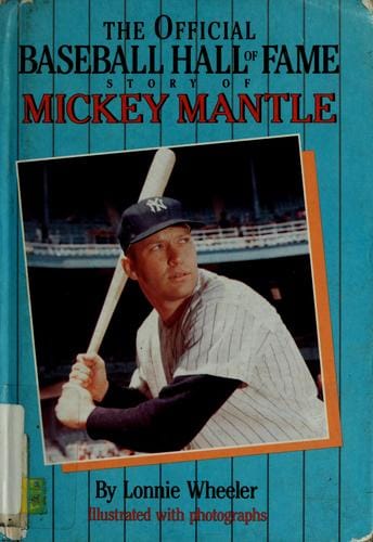 The official Baseball Hall of Fame story of Mickey Mantle