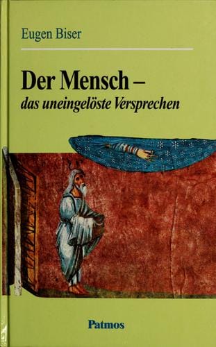 Der Mensch-- das uneingelöste Versprechen