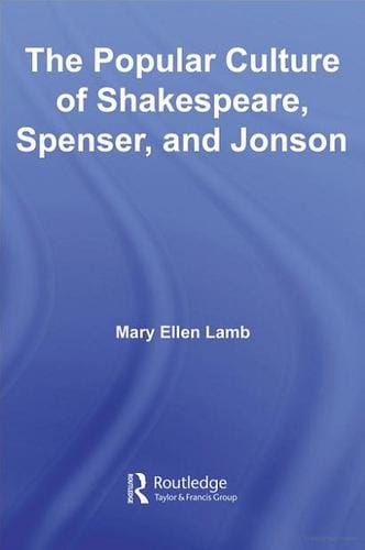 Popular Culture of Shakespeare, Spenser and Jonson