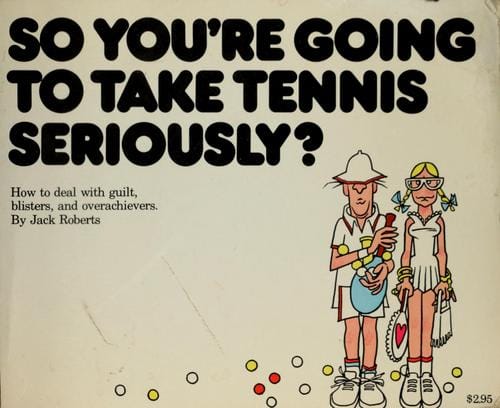 So you're going to take tennis seriously?