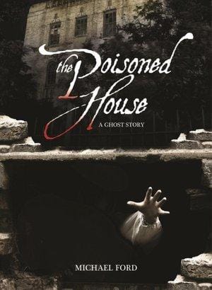 The Poisoned House; A Ghost Story
