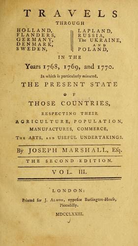 Travels through Holland, Flanders, Germany, Denmark, Sweden, Lapland, Russia, the Ukraine & Poland in the years 1768, 1769, & 1770