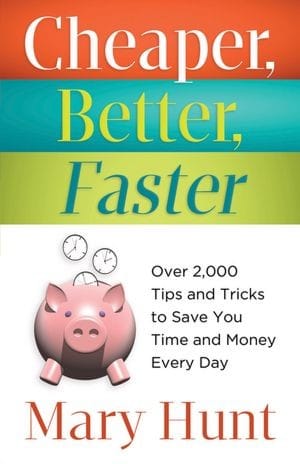 Cheaper, Better, Faster: Over 2,000 Tips and Tricks to Save You Time and Money Every Day 