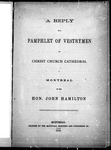 A reply to a pamphlet of vestrymen of Christ Church Cathedral in Montreal