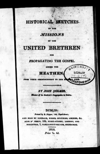 Historical sketches of the missions of the United Brethren for propagating the gospel among the heathen