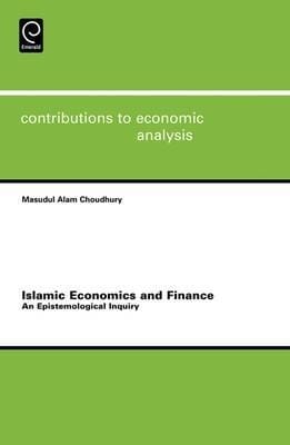 ISLAMIC ECONOMICS AND FINANCE: AN EPISTEMOLOGICAL INQUIRY