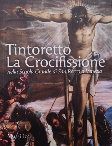 Tintoretto. La Crocifissione nella Scuola Grande di San Rocco a Venezia