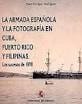 La Armada española y la fotografía en Cuba, Puerto Rico y Filipinas