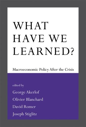 WHAT HAVE WE LEARNED? MACROECONOMIC POLICY AFTER THE CRISIS