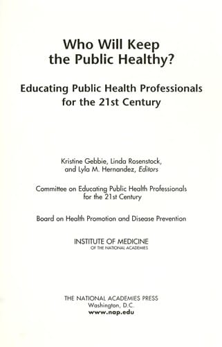 Who will keep the public healthy? : educating public health professionals for the 21st century