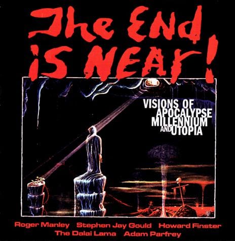 The End Is Near: Visions of Apocalypse, Millennium and Utopia