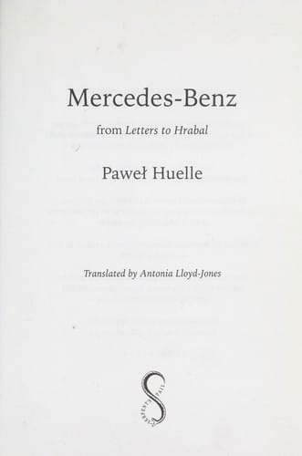 MERCEDES-BENZ: FROM LETTERS TO HRABAL; TRANS. BY ANTONIA LLOYD-JONES