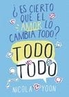¿Es cierto que el amor lo cambia todo?. Todo todo