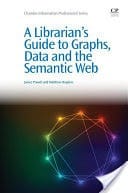 A Librarians Guide to Graphs, Data and the Semantic Web