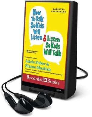 How to talk so kids will listen & listen so kids will talk