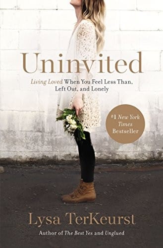 Uninvited: Living Loved When You Feel Less Than, Left Out, Lonely