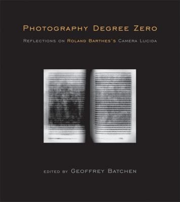 Photography Degree Zero Reflections On Roland Barthess Camera Lucida