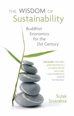 The Wisdom Of Sustainability Buddhist Economics For The 21st Century
