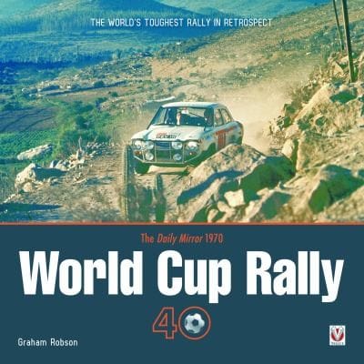 The Daily Mirror World Cup Rally 40 The Worlds Toughest Rally In Retrospect