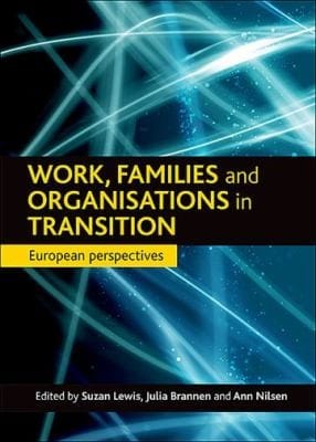Work Families And Organisations In Transition European Perspectives