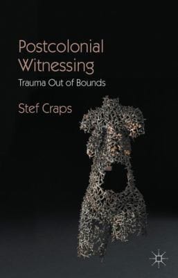Postcolonial Witnessing Trauma Out Of Bounds
