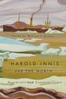 Harold Innis And The North Appraisals And Contestations