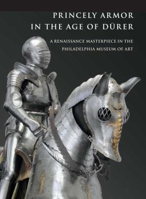 Princely Armor In The Age Of Drer A Renaissance Masterpiece In The Philadelphia Museum Of Art