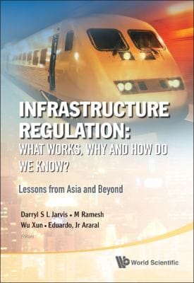 Infrastructure Regulation What Works Why And How Do We Know Lessons From Asia And Beyond