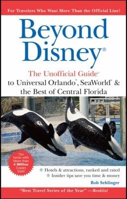 Beyond Disney The Unofficial Guide To Universal Orlando Seaworld The Best Of Central Florida