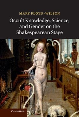 Occult Knowledge Science And Gender On The Shakespearean Stage