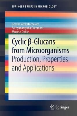 Cyclic Glucans From Microorganisms Production Properties And Applications