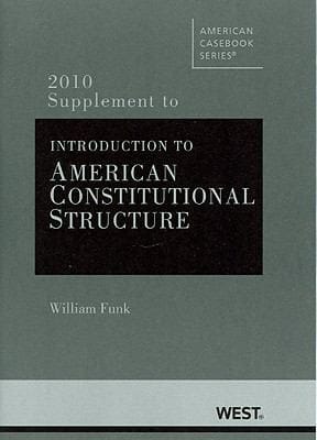 Introduction To American Constitutional Structure 2010 Supplement