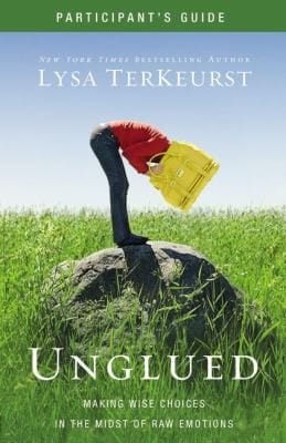 Unglued Participants Guide With Dvd Making Wise Choices In The Midst Of Raw Emotions