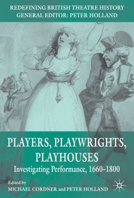 Players Playwrights Playhouses Investigating Performance 16601800