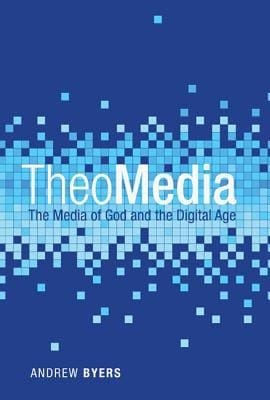 Theomedia The Media Of God And The Digital Age