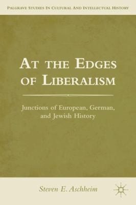 At The Edges Of Liberalism Junctions Of European German And Jewish History