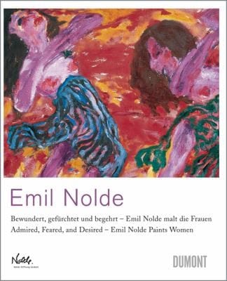Emil Nolde Bewundert Gefrchtet Und Begehrt Emil Nolde Malt Die Frauen