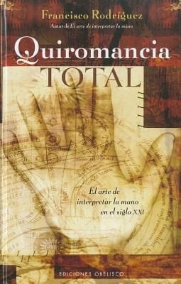 Quiromancia Total El Arte De Interpretar La Mano En El Siglo Xxi