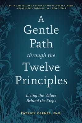 A Gentle Path Through The Twelve Principles Living The Values Behind The Steps