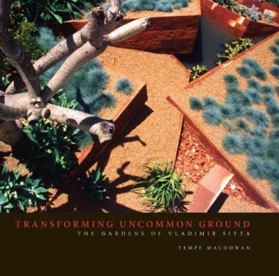 Transforming Uncommon Ground The Gardens Of Vladimir Sitta