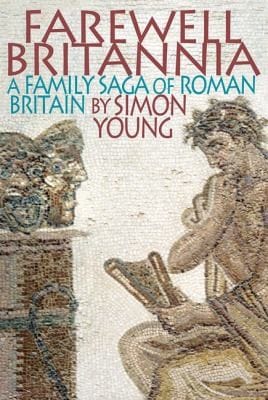 Farewell Britannia A Family Saga Of Roman Britain